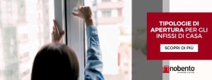 TIPOLOGIA DI APERTURA DEGLI INFISSI: QUALE SCEGLIERE PER LA TUA CASA?