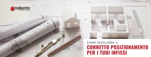 COME SCEGLIERE IL GIUSTO POSIZIONAMENTO PER I TUOI INFISSI?