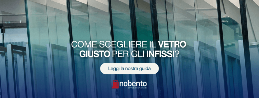 Come scegliere il vetro giusto per gli infissi